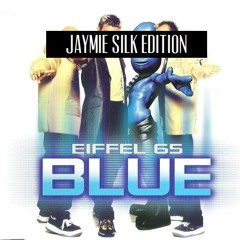 Eiffel 65 - Blue (Jaymie Silk Edition)