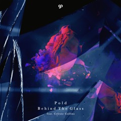 Pold - Behind The Glass (feat. Celeste Collins)
