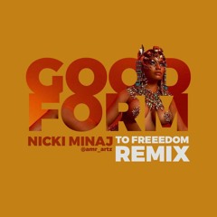 Good From ( To Freedom Remix ) Nicki Minaj