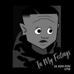Lil Ron Ron - In My Feelings (Remix)