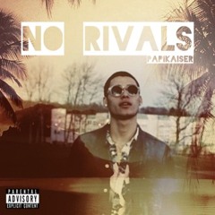 No Rivals (papikaiser)