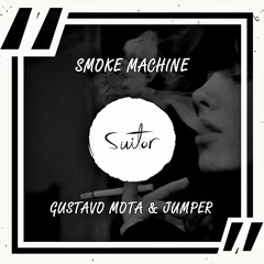 Gustavo Mota & Jumper - Smoke Machine [ FREE DOWNLOAD ]