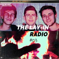 The Lay-In Radio: Episode 3