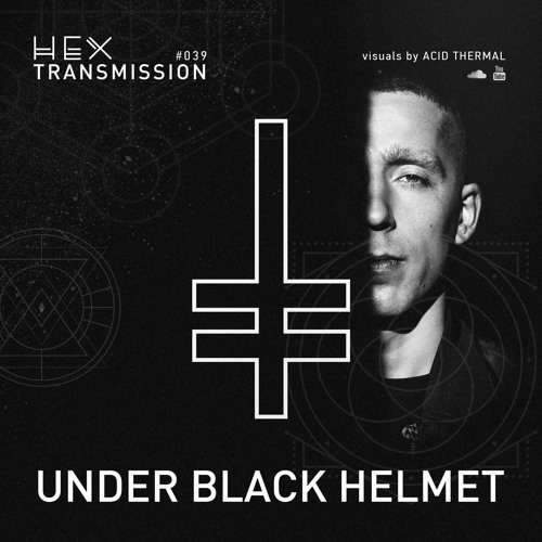 HEX Transmission #039 - Under Black Helmet