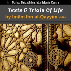 Tests and Trials of this Life by Ibn al-Qayyim read by Abu Mu'aadh Taqweem Aslam