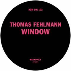 PREMIERE: Thomas Fehlmann - Window