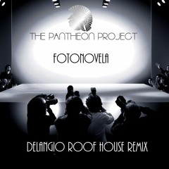 Fotonovela -The Pantheon Project -Delangio Roof House Remix