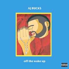 AJ Bucks - Off The Wake Up