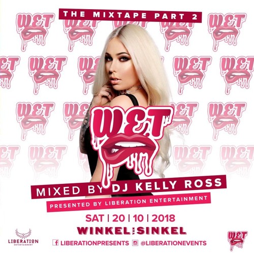 W.E.T THE MIXTAPE PART 2 MIXED AND HOSTED BY KELLY ROSS