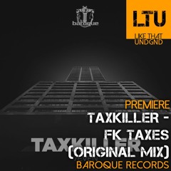 Premiere: TaxKiller - FK Taxes (Original Mix) | Baroque Records