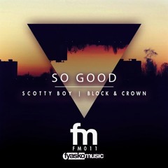 So Good - Scotty Boy, Block & Crown