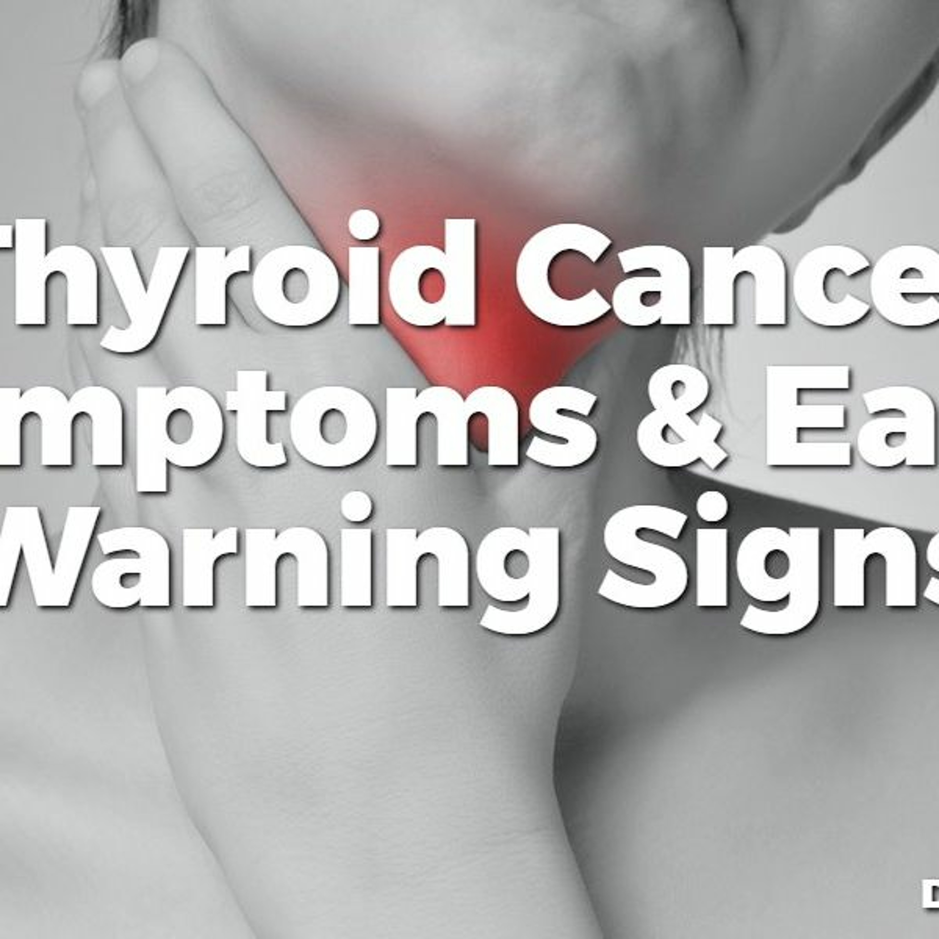 #25 Thyroid Cancer Symptoms & Early Warning Signs