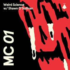 MC01: Weird Science with Shawn O'Sullivan