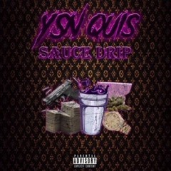 Ysn Quis x $auce Drip
