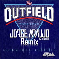The Outfields - Your Love (Jorge Araujo Remix)FREE DOWNLOAD