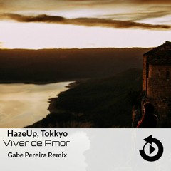 HazeUp, Tokkyo - Viver De Amor(Gabe Pereira Remix)