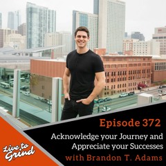 Ep 372: Acknowledge your Journey and Appreciate your Successes with Brandon T. Adams