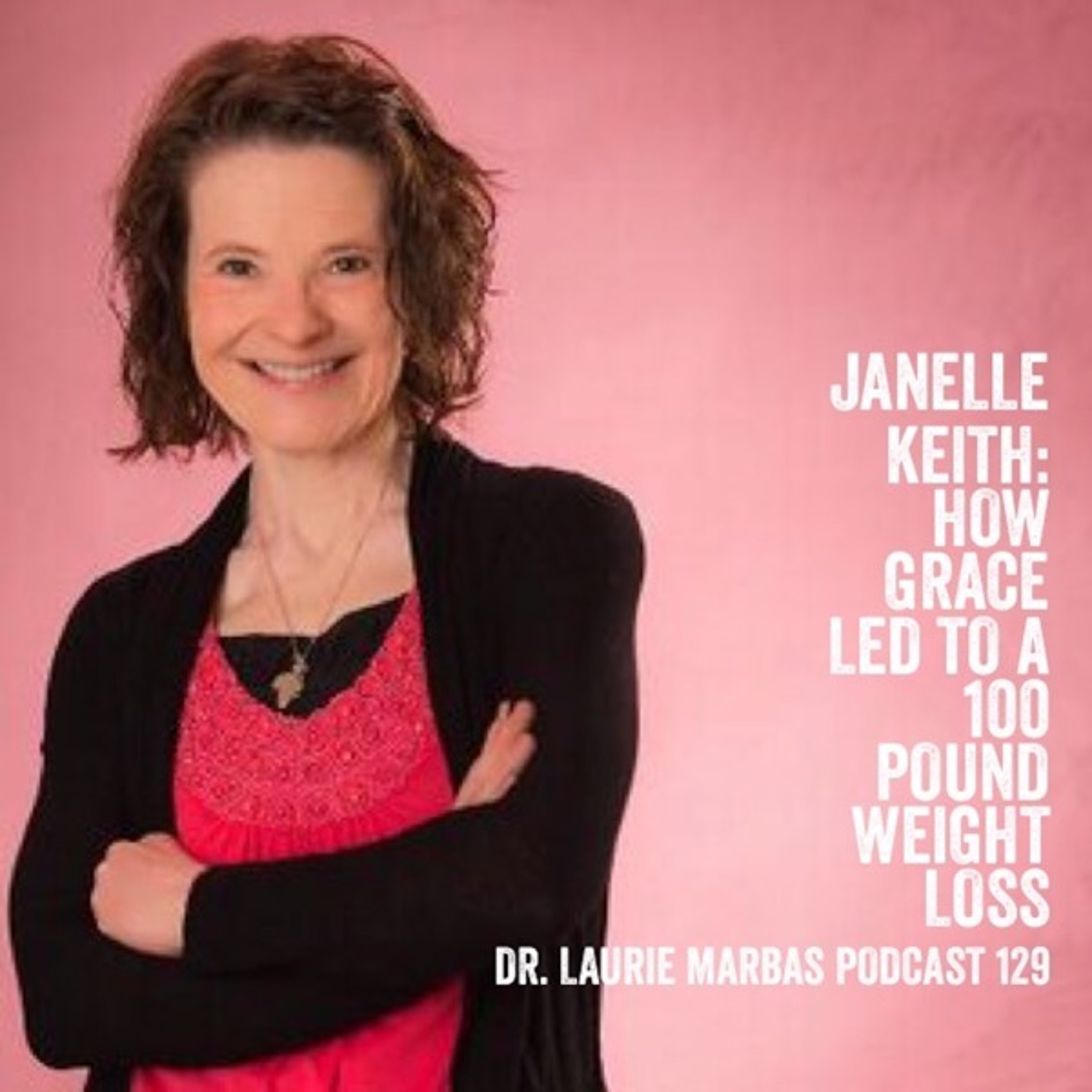 Janelle Keith: How Grace Led to a 100 Pound Weight Loss