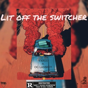 Lit Off The Switcher (Feat. OG LAN$KEY)