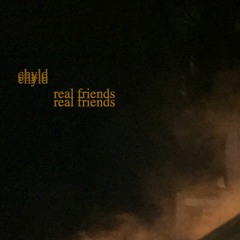 Real Friends (prod. chyld)