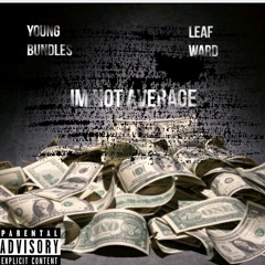 Not Average Young Bundles Feat. Leaf Ward