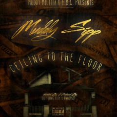 Muddy Sipp- Ceiling To The Floor