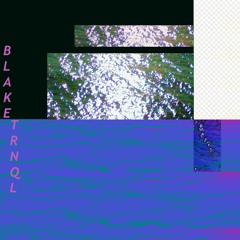 B L A K E//TRNQL [BS002]