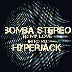 Bomba Stereo - To My Love (Intro Edit) Hyperjack / Link de descarga en descripción