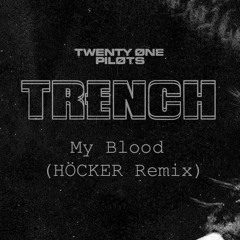 twenty one pilots - My Blood (HÖCKER Remix)