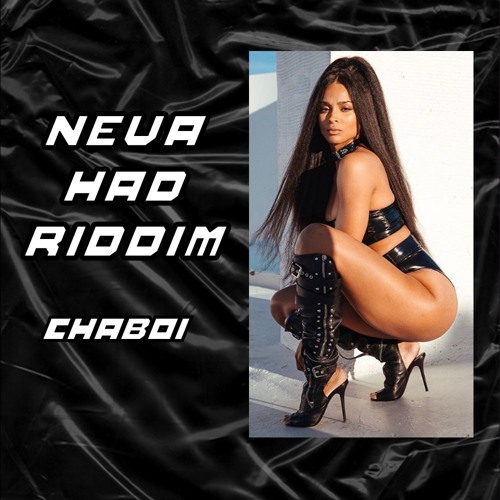 NEVA HAD RIDDIM