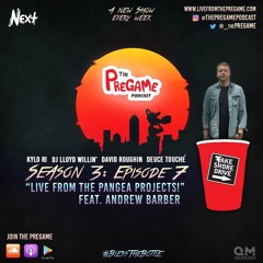 PreGame - S3|Episode 7: "Live from the Pangea Projects!" Feat. Andrew Barber