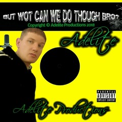 But Wot Can We Do Though Bro (Vídeo Version)