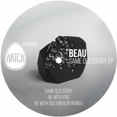 Beau (UK) - Be With You (Original Mix)
