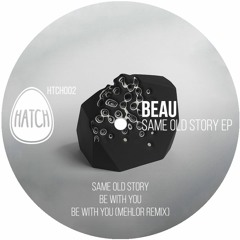 Beau (UK) - Be With You (Mehlor Remix)