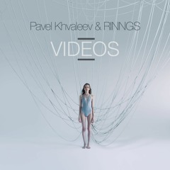Pavel Khvaleev & RINNGS - Videos (Matvey Emerson Remix)