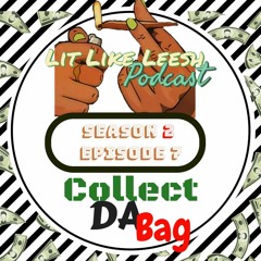 Lit Like Leesh Season 2 Ep 7: Collect Da Bag
