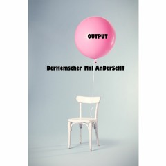 DerHemscher Mal AnDerScHT - Output (preview)- out 2018/09/04
