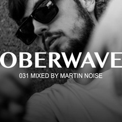 Martin Noise — Oberwave Mix 031