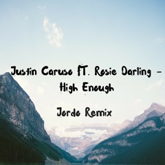 Justin Caruso - High enough Ft. Rosie Darling ( Jordo Remix )