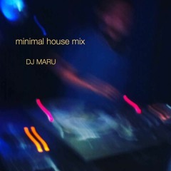 minimal house mix - DJ MARU