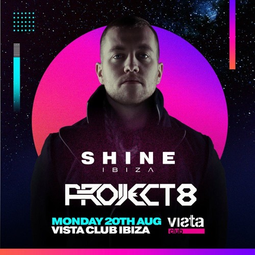 Project 8 Live @ Shine, Privilege Ibiza 20.8.18