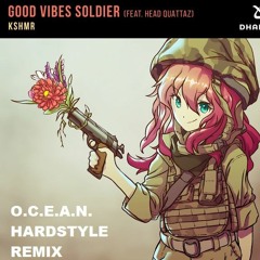 KSHMR - Good Vibes Soldier (ft. Head Quattaz) [O.C.E.A.N. HARDSTYLE REMIX]