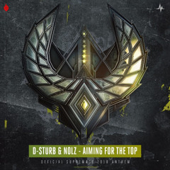 D-Sturb & Nolz - Aiming For The Top (Supremacy 2018 Anthem)