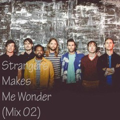 Maroon 5 (feat. Sigrid)- Strangers Makes Me Wonder (Mix 02)