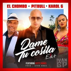 Pitbull x El Chombo x Karol G - Dame Tu Cosita feat. Cutty Ranks (Iván GP Edit)