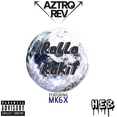RoLLa RoKiT Ft. MK6X [PROD. AZTRO REV & KAYSADA]