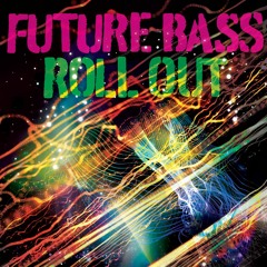 Future Bass Roll Out [ with Vocals, Avaliable on Spotify & Audiojungle ]