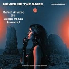 Raka Alvaro Ft Jeam Mose - Never Be The Same ( Camilla Cabelo ) Remix -Preview- Req Andini