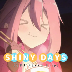 SHINY DAYS(VDJ:gekko Flip)