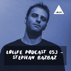 LOLiFE Podcast 053 - Stephan Bazbaz